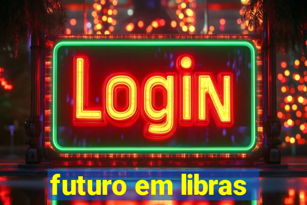 futuro em libras